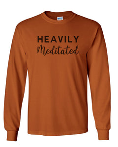 Heavily Meditated Unisex Long Sleeve T Shirt - Wake Slay Repeat