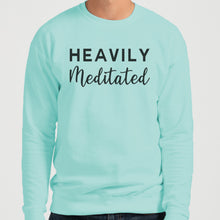 Load image into Gallery viewer, Heavily Meditated Unisex Sweatshirt - Wake Slay Repeat