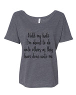 Hold My Halo I'm About To Do Unto Others As They Have Done Unto Me Slouchy Tee - Wake Slay Repeat