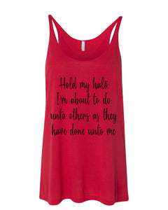 Hold My Halo I'm About To Do Unto Others As They Have Done Unto Me Slouchy Tank - Wake Slay Repeat