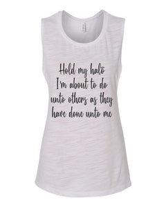 Hold My Halo I'm About To Do Unto Others As They Have Done Unto Me Fitted Muscle Tank - Wake Slay Repeat