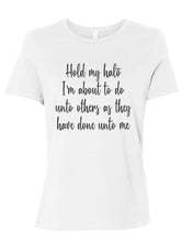 Load image into Gallery viewer, Hold My Halo I&#39;m About To Do Unto Others As They Have Done Unto Me Fitted Women&#39;s T Shirt - Wake Slay Repeat