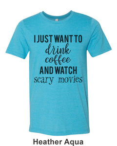 I Just Want To Drink Coffee And Watch Scary Movies Unisex Short Sleeve T Shirt - Wake Slay Repeat