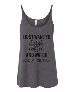 I Just Want To Drink Coffee And Watch Scary Movies Slouchy Tank - Wake Slay Repeat