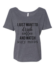 Load image into Gallery viewer, I Just Want To Drink Coffee And Watch Scary Movies Slouchy Tee - Wake Slay Repeat