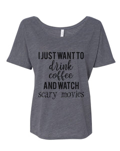 I Just Want To Drink Coffee And Watch Scary Movies Slouchy Tee - Wake Slay Repeat