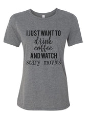 Load image into Gallery viewer, I Just Want To Drink Coffee And Watch Scary Movies Fitted Women&#39;s T Shirt - Wake Slay Repeat