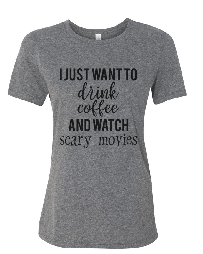 I Just Want To Drink Coffee And Watch Scary Movies Fitted Women's T Shirt - Wake Slay Repeat