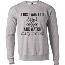 Load image into Gallery viewer, I Just Want To Drink Coffee And Watch Scary Movies Unisex Sweatshirt - Wake Slay Repeat