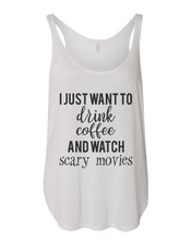Load image into Gallery viewer, I Just Want To Drink Coffee And Watch Scary Movies Flowy Side Slit Tank Top - Wake Slay Repeat