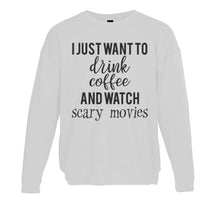 Load image into Gallery viewer, I Just Want To Drink Coffee And Watch Scary Movies Unisex Sweatshirt - Wake Slay Repeat