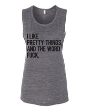 Load image into Gallery viewer, I Like Pretty Things And The Word Fuck Fitted Muscle Tank - Wake Slay Repeat