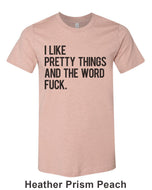 I Like Pretty Things And The Word Fuck Unisex Short Sleeve T Shirt - Wake Slay Repeat
