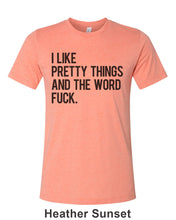 Load image into Gallery viewer, I Like Pretty Things And The Word Fuck Unisex Short Sleeve T Shirt - Wake Slay Repeat