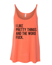 Load image into Gallery viewer, I Like Pretty Things And The Word Fuck Slouchy Tank - Wake Slay Repeat