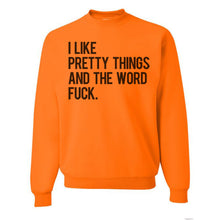 Load image into Gallery viewer, I Like Pretty Things And The Word Fuck Unisex Sweatshirt - Wake Slay Repeat