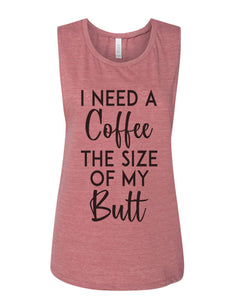 I Need A Coffee The Size Of My Butt Fitted Muscle Tank - Wake Slay Repeat