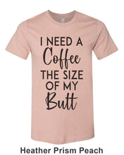 Load image into Gallery viewer, I Need A Coffee The Size Of My Butt Unisex Short Sleeve T Shirt - Wake Slay Repeat