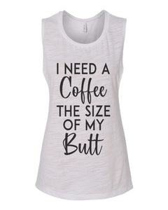 I Need A Coffee The Size Of My Butt Fitted Muscle Tank - Wake Slay Repeat
