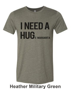 I Need A Hug Huge Margarita Unisex Short Sleeve T Shirt - Wake Slay Repeat