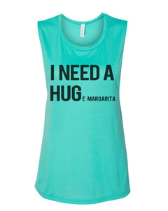 I Need A Hug Huge Margarita Fitted Muscle Tank - Wake Slay Repeat