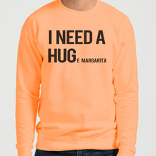 Load image into Gallery viewer, I Need A Hug Huge Margarita Unisex Sweatshirt - Wake Slay Repeat