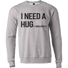 Load image into Gallery viewer, I Need A Hug Huge Margarita Unisex Sweatshirt - Wake Slay Repeat
