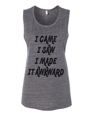 I Came I Saw I Made It Awkward Flowy Scoop Muscle Tank - Wake Slay Repeat