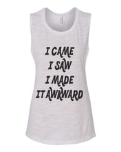 Load image into Gallery viewer, I Came I Saw I Made It Awkward Flowy Scoop Muscle Tank - Wake Slay Repeat