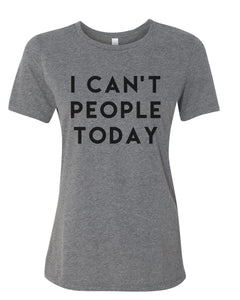 I Can't People Today Relaxed Women's T Shirt - Wake Slay Repeat