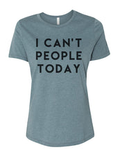 Load image into Gallery viewer, I Can&#39;t People Today Relaxed Women&#39;s T Shirt - Wake Slay Repeat