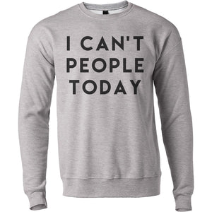 I Can't People Today Unisex Sweatshirt - Wake Slay Repeat