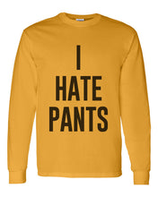 Load image into Gallery viewer, I Hate Pants Unisex Long Sleeve T Shirt - Wake Slay Repeat