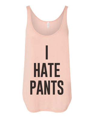 I Hate Pants Flowy Side Slit Tank Top - Wake Slay Repeat