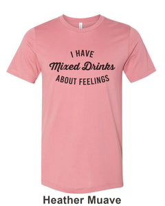 I Have Mixed Drinks About Feelings Unisex Short Sleeve T Shirt - Wake Slay Repeat