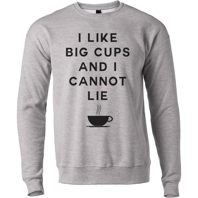 I Like Big Cups And I Cannot Lie Unisex Sweatshirt - Wake Slay Repeat