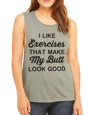 I Like Exercises That Make My Butt Look Good Flowy Scoop Muscle Women's Workout Tank - Wake Slay Repeat