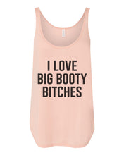 Load image into Gallery viewer, I Love Big Booty Bitches Flowy Side Slit Tank Top - Wake Slay Repeat