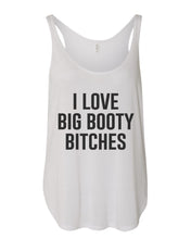 Load image into Gallery viewer, I Love Big Booty Bitches Flowy Side Slit Tank Top - Wake Slay Repeat