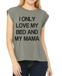 I Only Love My Bed And My Mama Women's Flowy Scoop Muscle Tee With Sleeves - Wake Slay Repeat