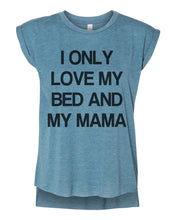 Load image into Gallery viewer, I Only Love My Bed And My Mama Women&#39;s Flowy Scoop Muscle Tee With Sleeves - Wake Slay Repeat