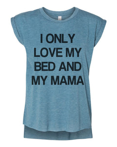 I Only Love My Bed And My Mama Women's Flowy Scoop Muscle Tee With Sleeves - Wake Slay Repeat