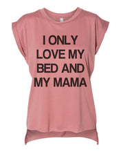 Load image into Gallery viewer, I Only Love My Bed And My Mama Women&#39;s Flowy Scoop Muscle Tee With Sleeves - Wake Slay Repeat