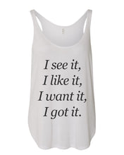 Load image into Gallery viewer, I See It I Like It I Want It I Got It Flowy Side Slit Tank Top - Wake Slay Repeat