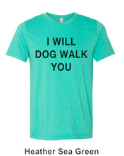 Load image into Gallery viewer, I Will Dog Walk You Unisex Short Sleeve T Shirt - Wake Slay Repeat