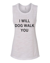 Load image into Gallery viewer, I Will Dog Walk You Fitted Scoop Muscle Tank - Wake Slay Repeat