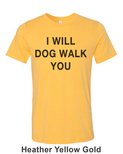 I Will Dog Walk You Unisex Short Sleeve T Shirt - Wake Slay Repeat