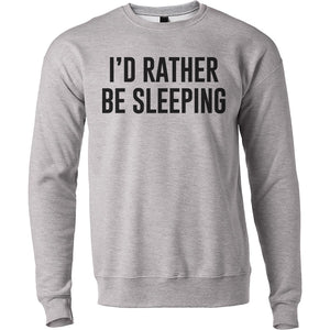 I'd Rather Be Sleeping Unisex Sweatshirt - Wake Slay Repeat