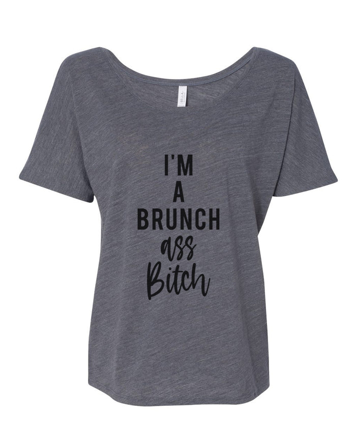 I'm A Brunch Ass Bitch Slouchy Tee - Wake Slay Repeat