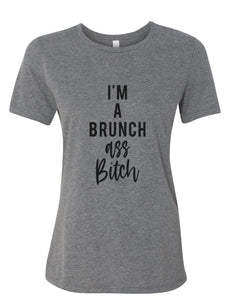I'm A Brunch Ass Bitch Fitted Women's T Shirt - Wake Slay Repeat